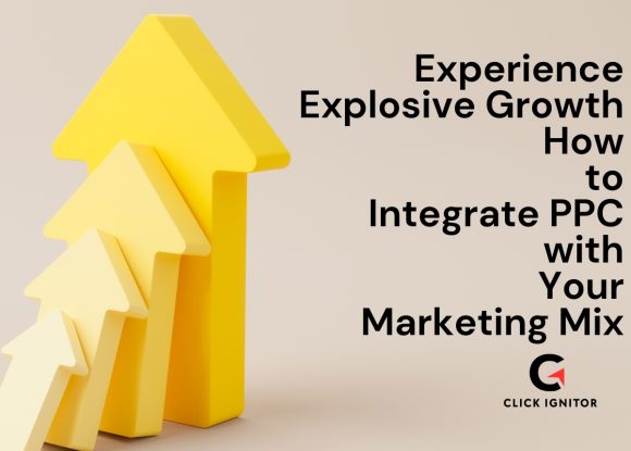 Experience Explosive Growth: How to Integrate PPC with Your Marketing Mix