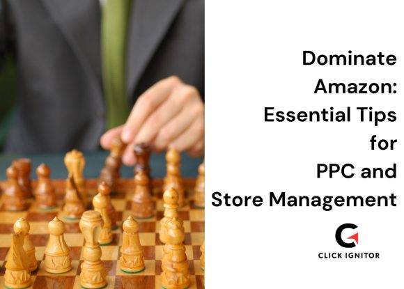 Dominate Amazon: Essential Tips for PPC and Store Management