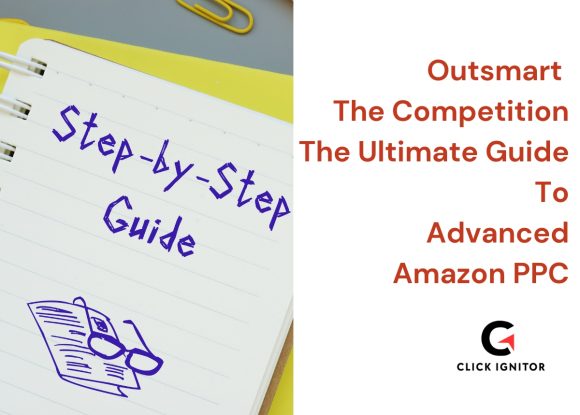 Outsmart the Competition: The Ultimate Guide to Advanced Amazon PPC